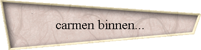 carmen binnen...