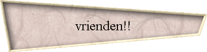 vrienden!!