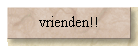vrienden!!